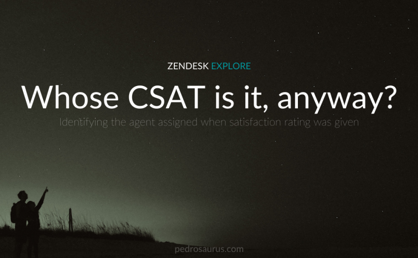 Zendesk Explore and CSAT: reporting on the correct Assignee